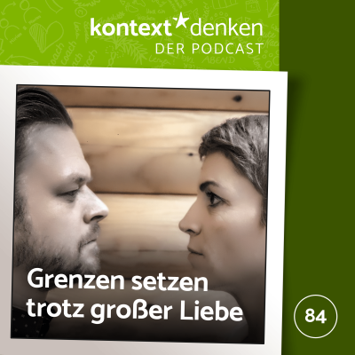 Grenzen setzen trotz großer Liebe?